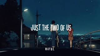 Just the two of us [𝖘𝖑𝖔𝖜𝖊𝖉+𝖗𝖊𝖛𝖊𝖗𝖇]  // Aesthetic Lyrics // chords