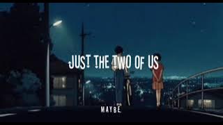 Just the two of us [𝖘𝖑𝖔𝖜𝖊𝖉 𝖗𝖊𝖛𝖊𝖗𝖇]  // Aesthetic Lyrics //