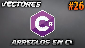 Como Hacer un Arreglo - VECTORES | Desarrollo en CSharp (C#) #26