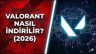 VALORANT Nasıl Yüklenir? | En Hızlı ve Kolay Yöntem 2026