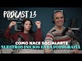 NUESTROS INICIOS EN LA FOTOGRAFÍA | CONSEJOS PARA LOS QUE COMIENZAN | COMO NACE SOCIALARTE | PODCAST