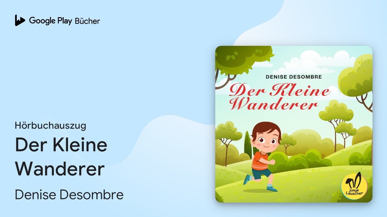 „Der Kleine Wanderer“ von Denise Desombre · Hörbuchauszug