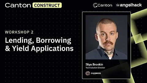 [Canton Construct 2025] Workshop Lending, Borrowing & Yield Applications