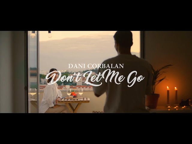 Dani Corbalan - Don't Let Me Go