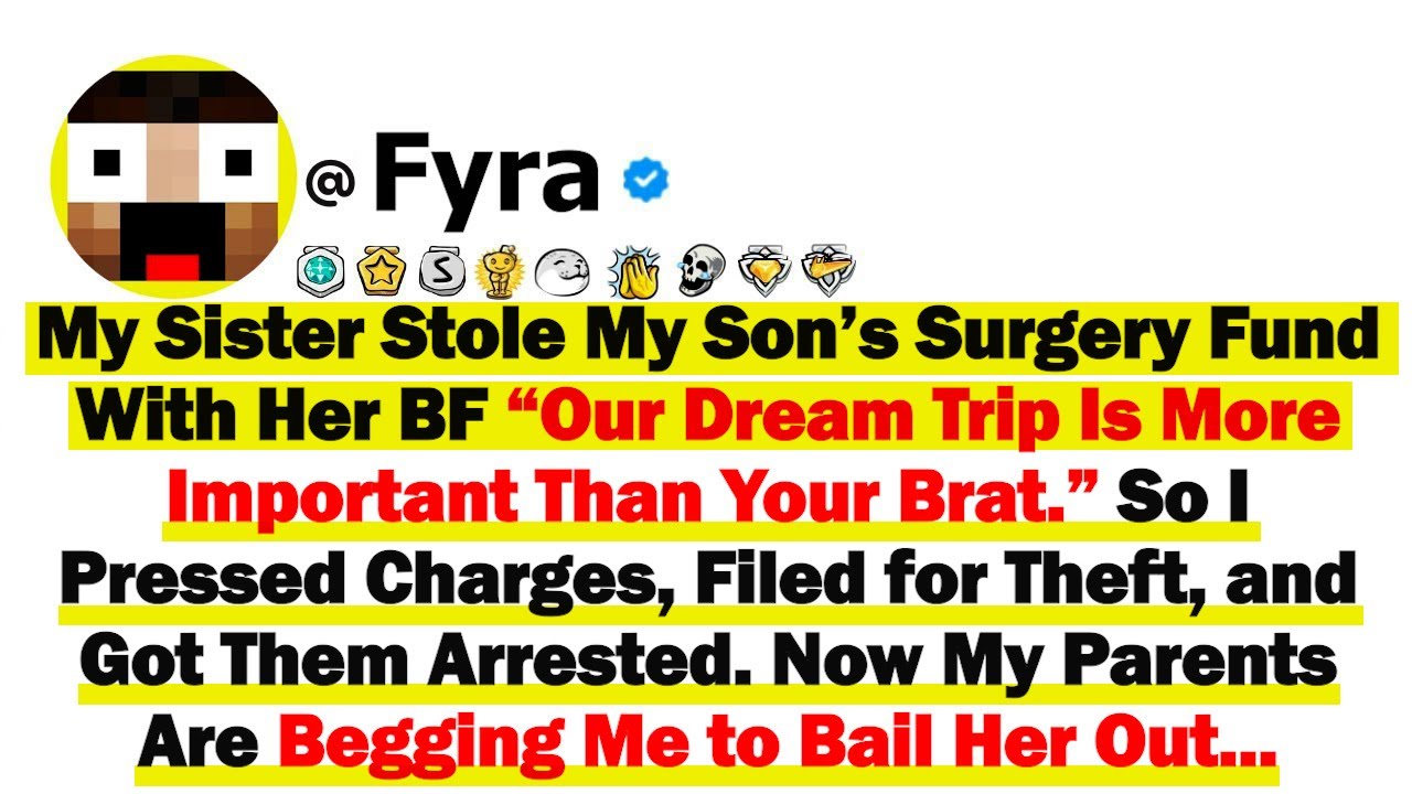 My Sister Stole My Son’s Surgery Fund With Her BF “Our Dream Trip Is More Important Than You Brat
