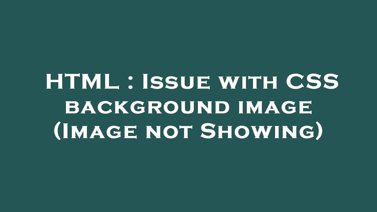 Html Background Image Code Not Working HTML : Issue with CSS background image (Image not Showing) - YouTube