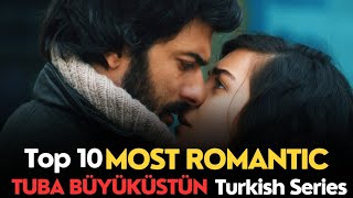 Top 10 Most Romantic Series of Tuba Buyukustun #tubabüyüküstün #turkishactresses #turkishdrama