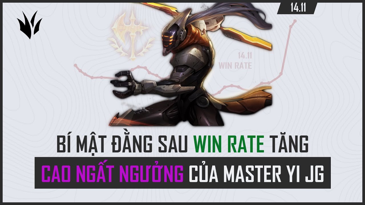 Vì Sao Win Rate Của Master Yi Jg Đang TĂNG CHÓNG MẶT Trong LMHT