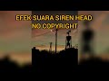 efek suara siren head no copyright