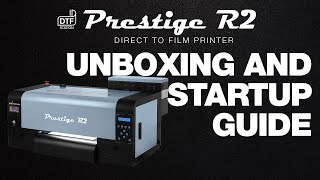 DTF Station Prestige R2 Direct To Film Printer - Unboxing and Complete Startup Guide