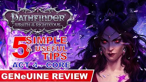 PATHFINDER WRATH OF THE RIGHTEOUS: 5 Simple and Useful Tips - Act 4 (Core Difficulty)