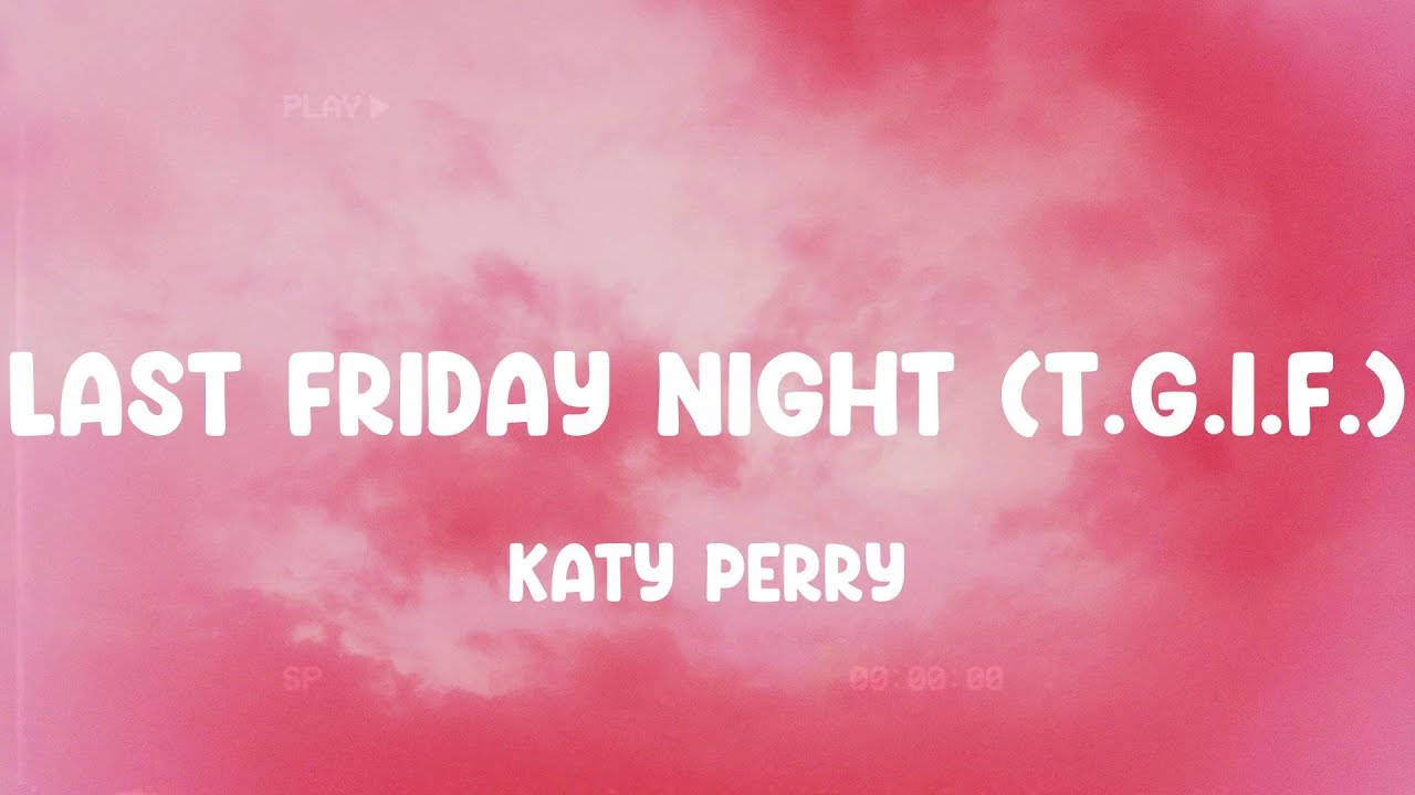 Last Friday Night (T.G.I.F.) - Katy Perry, Train, Bruno Mars,... MIX LYRICS