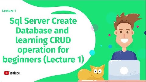 Sql Server Create Database and  learning CRUD operation for beginners (Lecture 1)