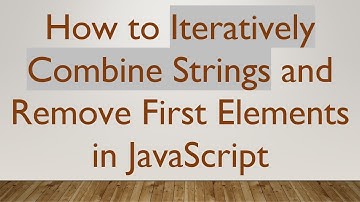 How to Iteratively Combine Strings and Remove First Elements in JavaScript
