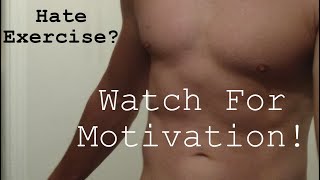 Fitness Motivation MUST WATCH for People Who hate Exercising and How to Change
