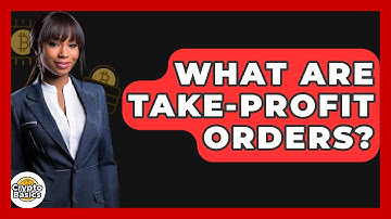 What Are Take-profit Orders? - CryptoBasics360.com