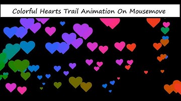 Colorful Hearts Trail Animation On Mousemove Using HTML/CSS || Learn Coding with fun :)