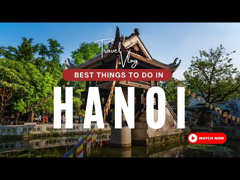 Best Things To Do In Hanoi  Travel Guide - 2024 4K |  Explore Everywhere