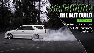 BLIT Build EP 6 "IS300 / MarkII Subframe and Diff bushing install!"  | SERIALNINE