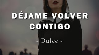 Dulce - Déjame Volver Contigo - Letra