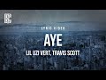 Lil uzi vert feat travis scott  aye  lyrics