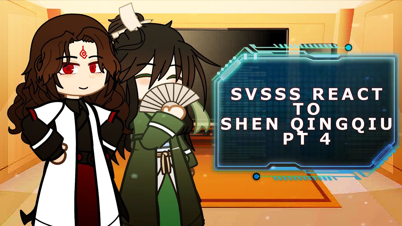 SVSSS react to Shen Qingqiu | 4/5 | angst | set speed to 1.75x