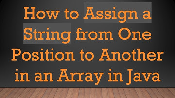 How to Assign a String from One Position to Another in an Array in Java