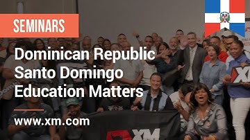 XM.COM - 2023 - Dominican Republic Seminar - Santo Domingo - Education Matters
