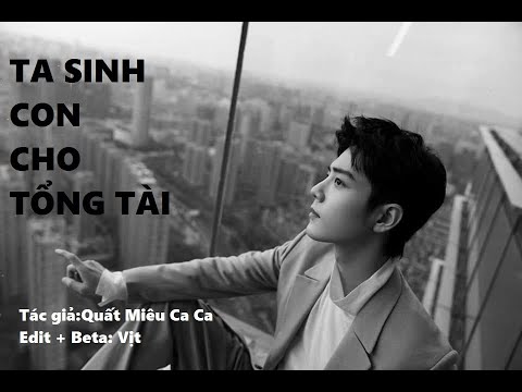 Video Tập 1 . TA SINH CON CHO TỔNG TÀI - youtube