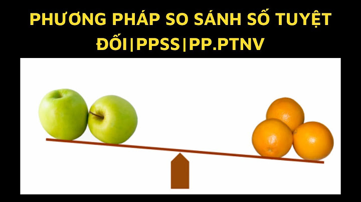 Phương pháp so sánh tuyệt đối và tương đối năm 2024