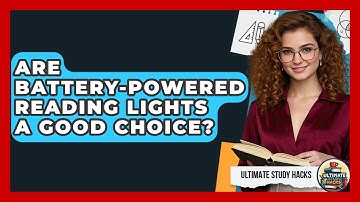 Are Battery-powered Reading Lights A Good Choice? - Ultimate Study Hacks