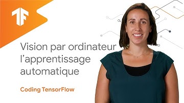 Vision par Ordinateur à l’aide de l’Apprentissage Automatique (Coding TensorFlow en français)