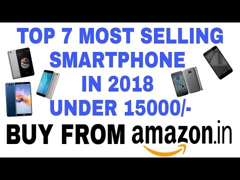 Top 7 Most Selling Smartphone in 2018 under Rs 15000/- buy from AMAZON INDIA | REVIEW SPECIFICATION Top 7 Most Selling Smartphone in 2018 under Rs 15000/- buy from AMAZON INDIA | REVIEW SPECIFICATION