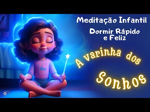 MEDITAÇÃO INFANTIL para DORMIR rápido e feliz - a varinha dos Sonhos - Hora de DORMIR
