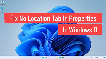 Fix No Location Tab In Properties In Windows 11