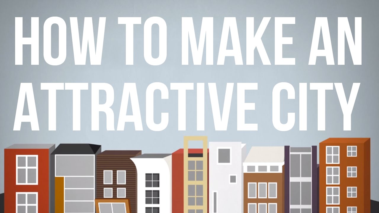 How to Make an Attractive City