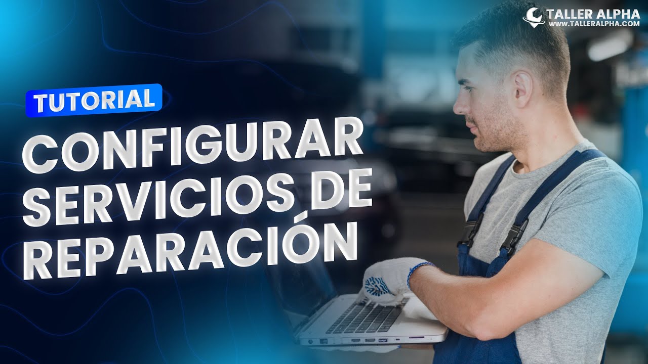 CÓMO CONFIGURAR LOS SERVICIOS DE REPARACIÓN DE MANERA INDIVIDUAL EN TALLER ALPHA