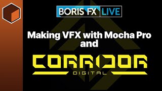 Creating Visual Effects with Mocha Pro and the Corridor Crew [Boris FX Live #37]