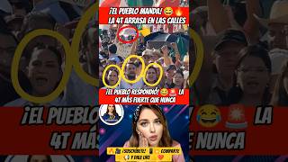 ¡EL PUEBLO MANDA! 😂🔥 LA 4T ARRASA EN LAS CALLES