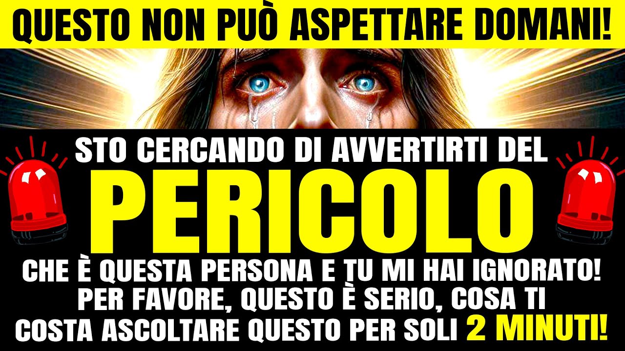 DIO DICE: QUESTO NON PUÒ ESSERE RIMANDATO A DOMANI... STO CERCANDO DI AVVERTIRTI DI QUESTO