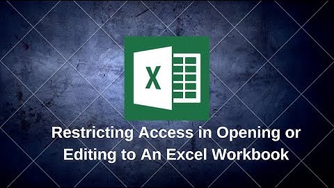 Restricting Access in Opening or Editing to An Excel Workbook