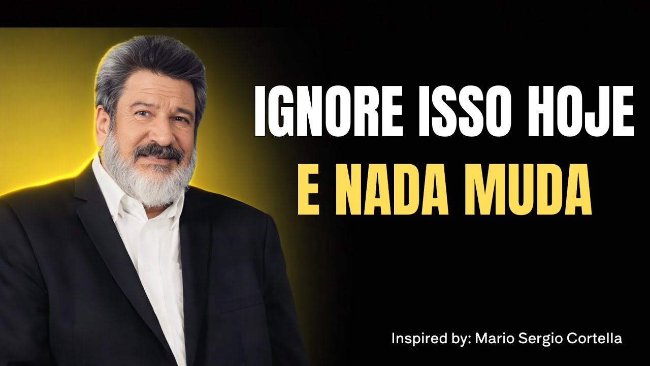 Se Você Ignorar Isso Hoje, Sua Vida Vai Continuar a Mesma | Cortella