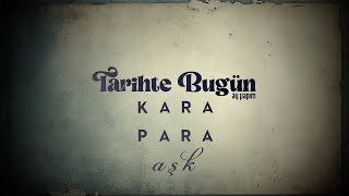 Tarihte Bugün | Kara Para Aşk