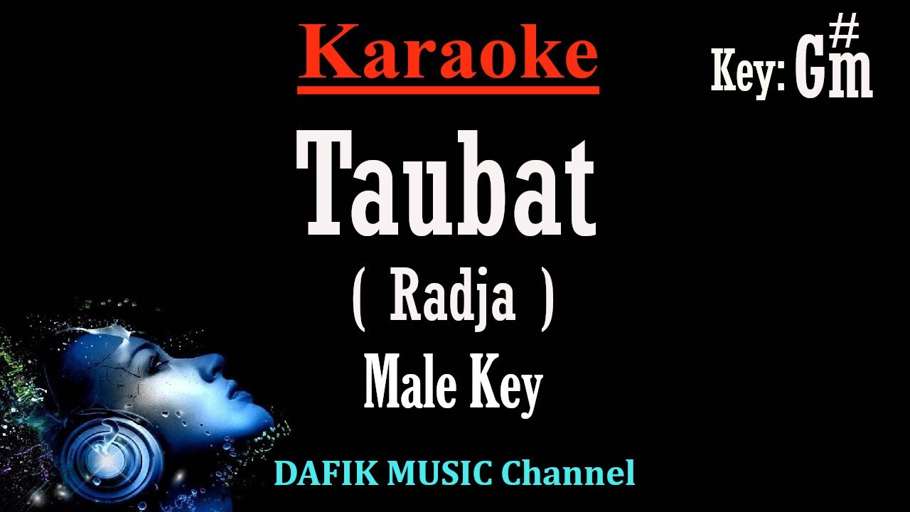 Taubat (Karaoke) Radja Nada Pria/ Cowok/ Male key G#m Taubat (Karaoke) Radja Nada Pria/ Cowok/ Male key G#m