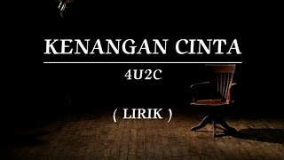 KENANGAN CINTA | 4U2C | LIRIK