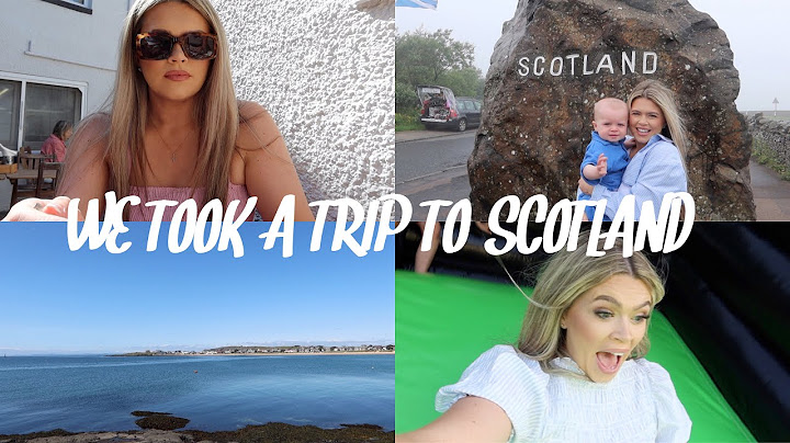 OUR TRIP TO SCOTLAND - VLOG  | PAIGE