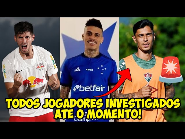 Veja a lista dos jogadores investigados no esquema de manipulação