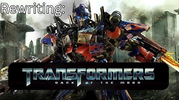 Rewriting Transformers Dark of the Moon Part 1 - The Transformers Rewrite Series