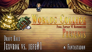 FF6 Worlds Collide Presents: Draft Race - Jexvrok vs. jefe01
