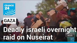 Deadly Israeli Overnight Raid On Gaza's Nuseirat • France 24 English